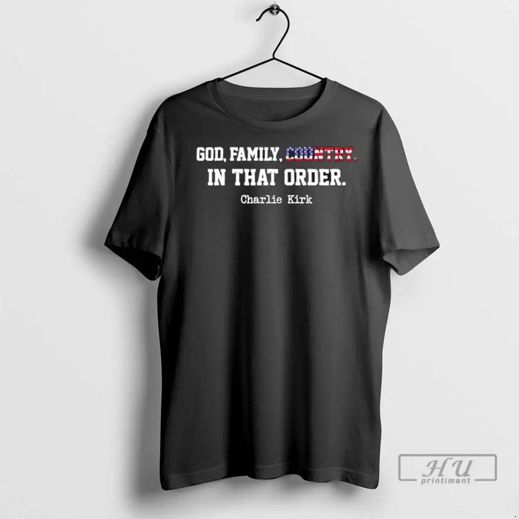 Trending Christian Patriot God Family Country In That Order Charlie Kirk T Shirts Unisex