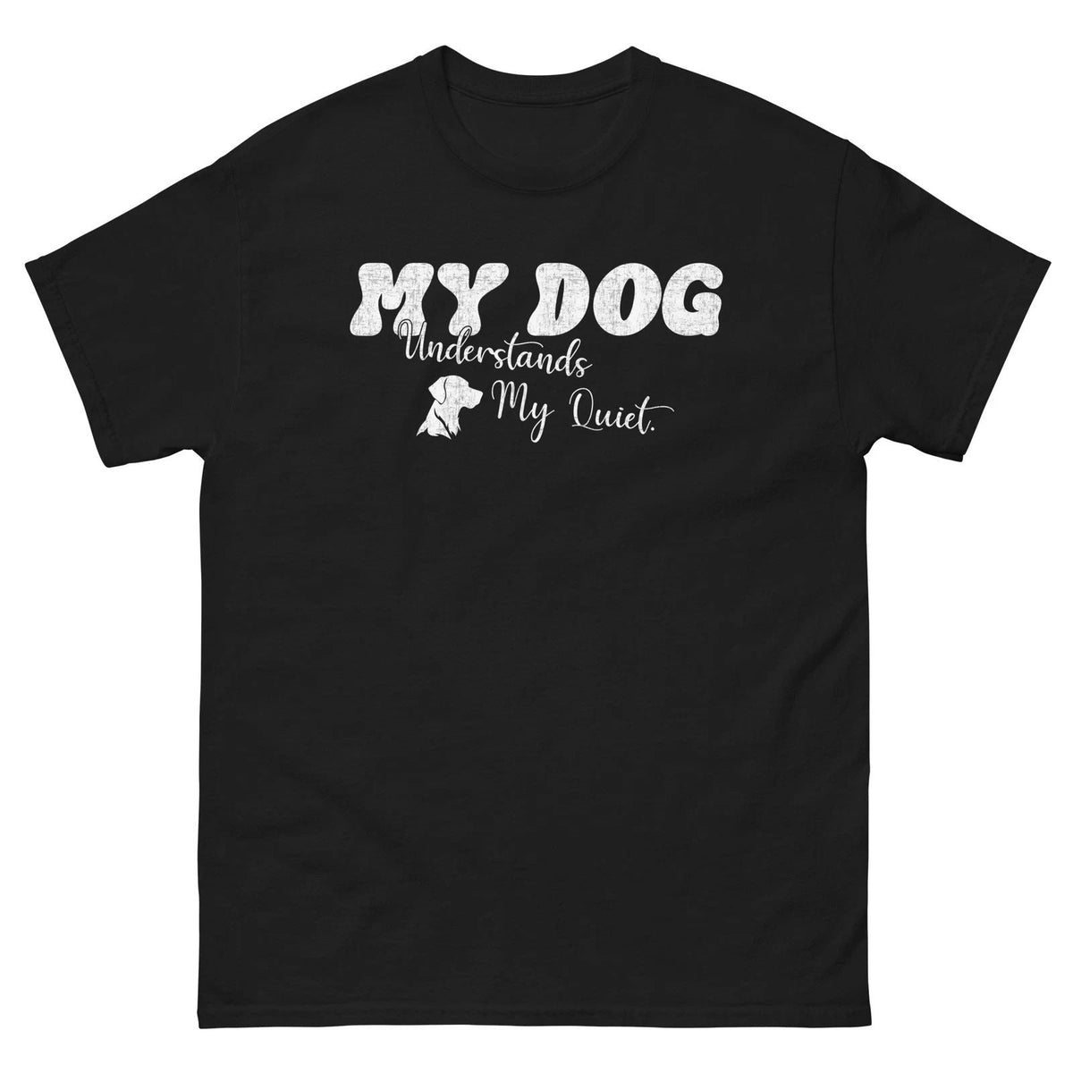 Funny Dog Lover Shirt My Dog Understands My Quiet Unisex