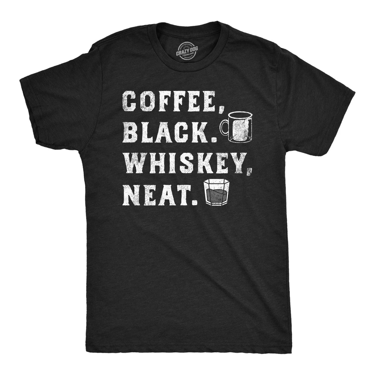 Mens Funny T Shirts Coffee Black Whiskey Neat Drinking Tee for Men Unisex