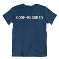 Code Blooded Tshirt Programmer Funny Geek T Shirt tee Shirt Unisex