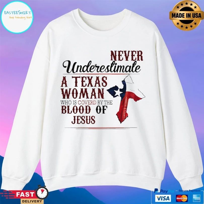 Never Underestimate A Texas Woman Who Is Covered By The Blood Of Jesus Unisex