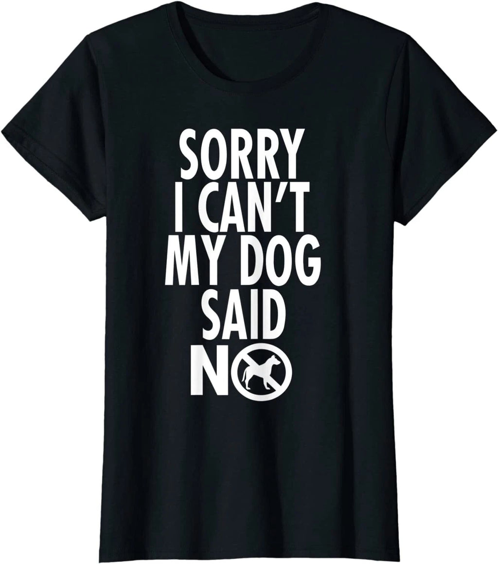 Dog Lover Funny Gift Sorry I Can't My Dog Said No Ladies' Crewneck Unisex