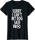Dog Lover Funny Gift Sorry I Can't My Dog Said No Ladies' Crewneck Unisex