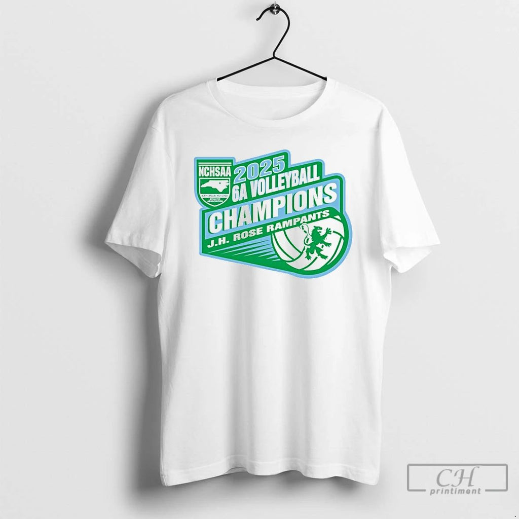 Premium Jh Rose Rampants 2025 Nchsaa 6a Volleyball Champions T Shirts Unisex