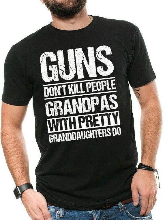 Guns Don't Kill Grandpas with Pretty Granddaughters Do Grandpa Papa Gift Unisex