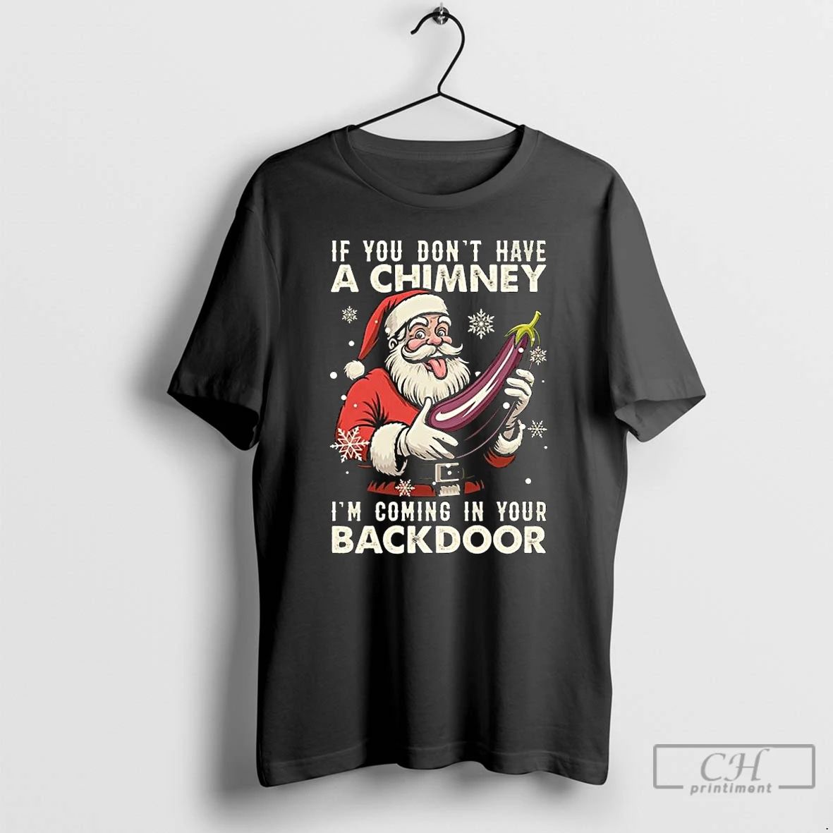 Classic If You Dont Have A Chimney Im Coming In Your Backdoor Santa Claus Christmas Unisex