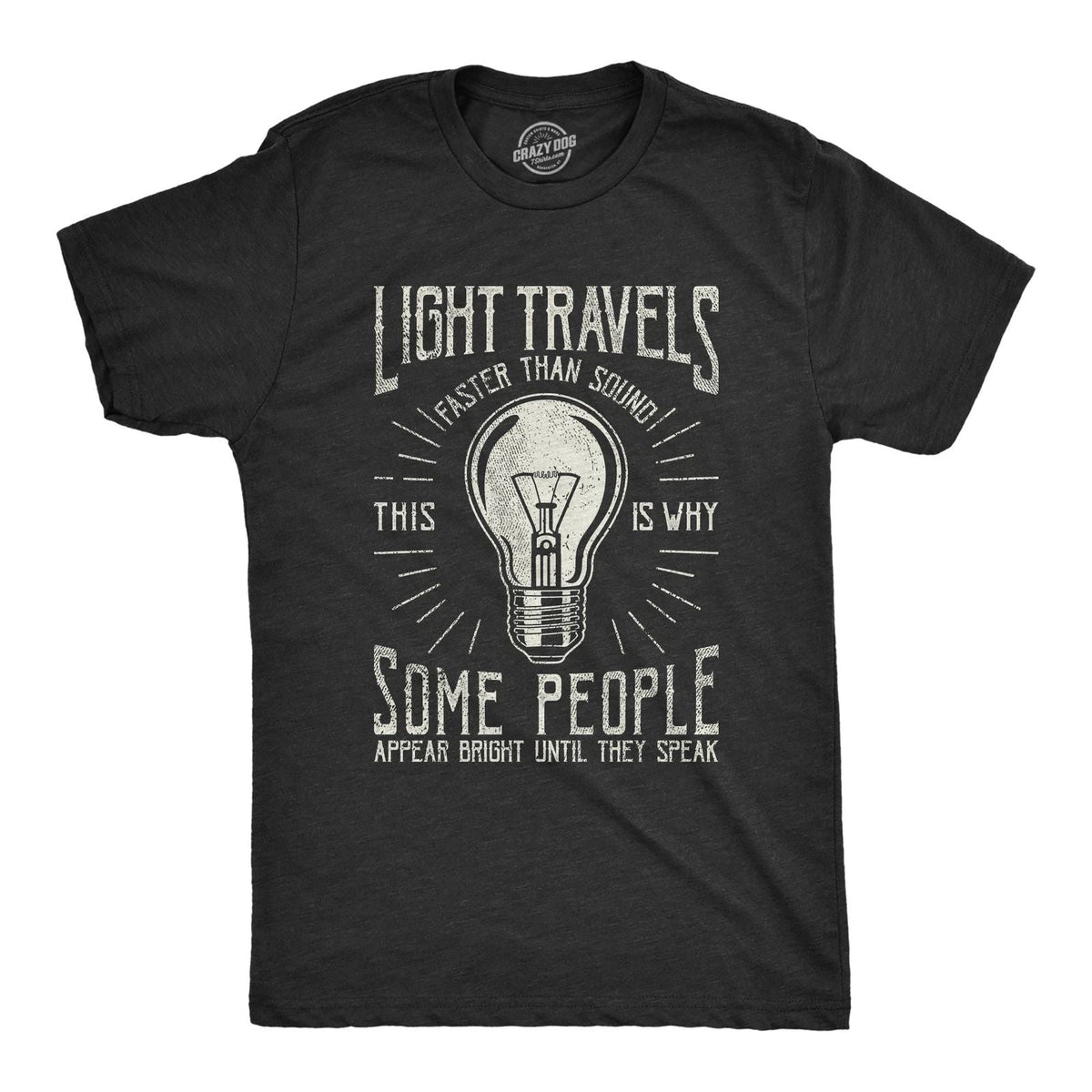 Mens Light Travels Faster T shirt Funny Insult Sarcastic Graphic Novelty Unisex