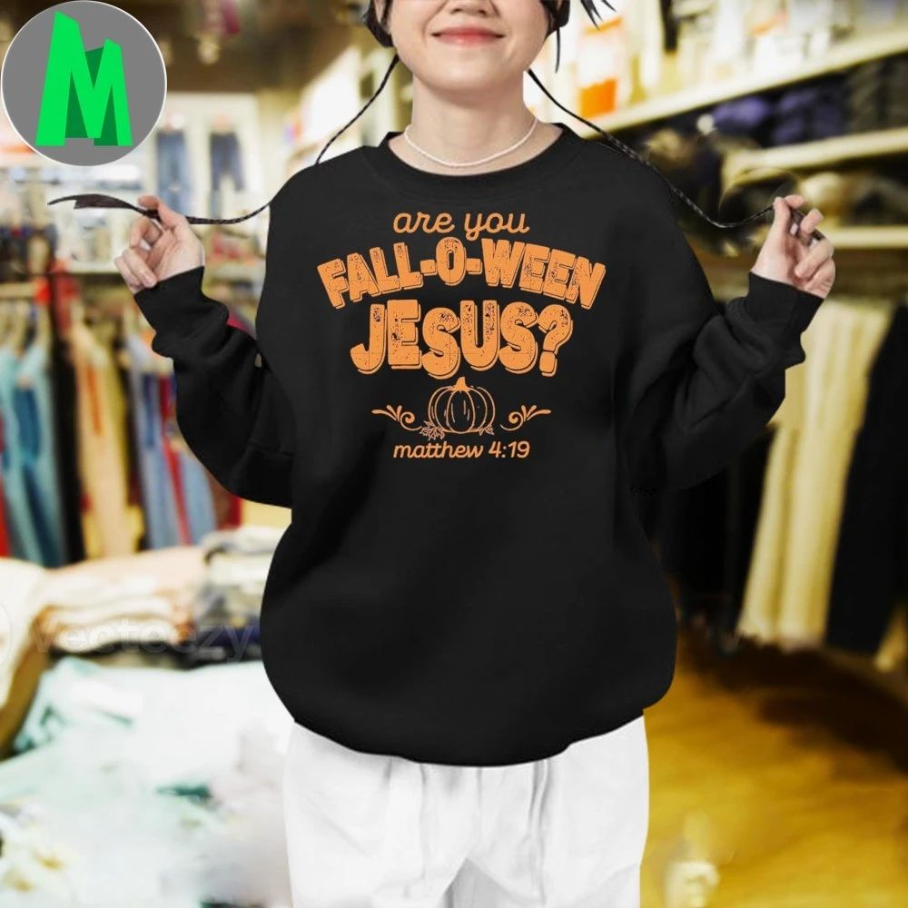 Are You Fall-O-Ween Jesus Shirt Unisex