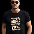 Funny Boob Grab Unisex , Stress Reducing Shirt, Humorous Grabbing Boobs Unisex