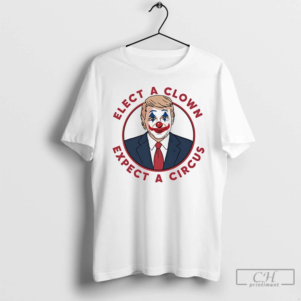 Classic Trump Elect A Clown Expect A Circus T Shirts Unisex