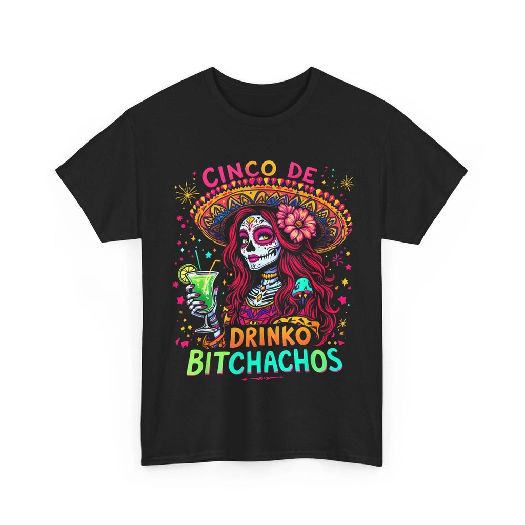 Cinco De Mayo Mexican Party Shirt, Cinco De Drinko Bitchachos Funny Shirt Unisex
