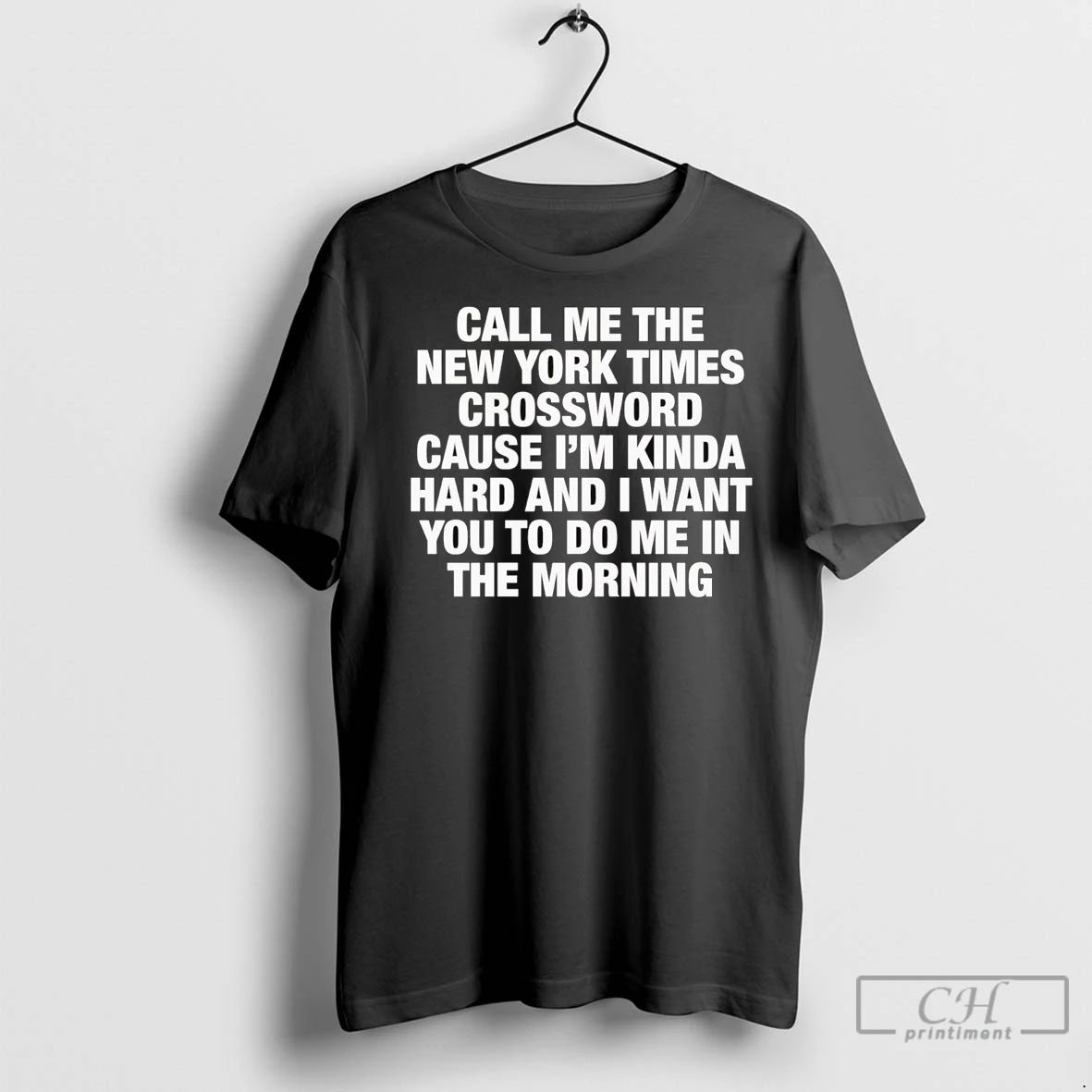 Premium Call Me The New York Times Im Kinda Hard I Want You To Do Unisex
