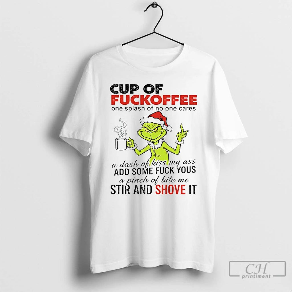 Premium Grinch Christmas Cup Of Fuckoffee One Splash Of No One Cares T Shirts Unisex