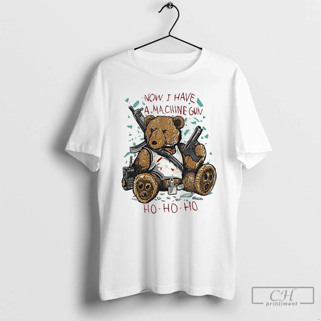 Premium Teddy Bear Now I Have A Machine Gun Ho Ho Ho Christmas T Shirts Unisex
