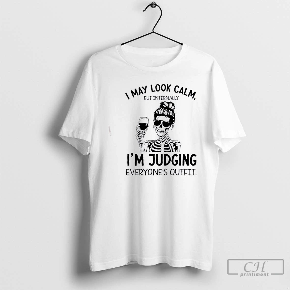 Classic Skeleton I May Look Calm But Internally Im Judging Everyones Outfit T Shirts Unisex
