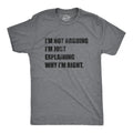 Mens I'm Not Arguing I'm Just Explaining Why I'm Right T Shirt Funny Novelty Unisex