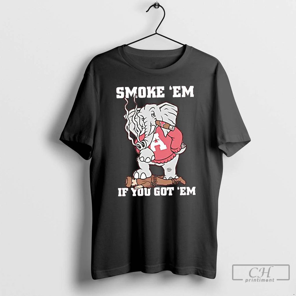 Classic Big Al University Of Alabamas Mascot Smoke Em If You Got Em T Shirts Unisex