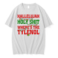 Hallelujah Holy Shit Wheres The Tylenol Christmas Tshirts Sweater Unisex