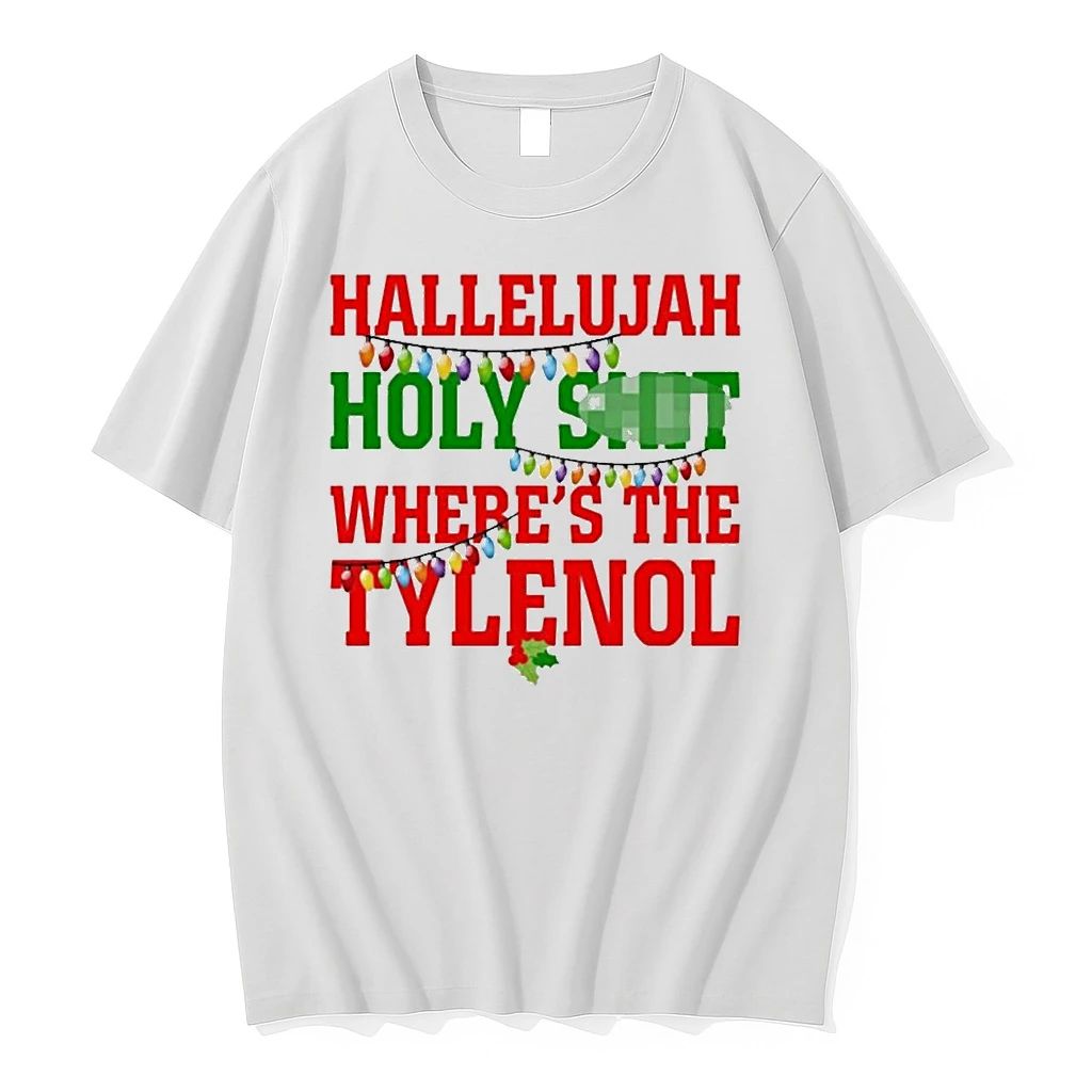 Hallelujah Holy Shit Wheres The Tylenol Christmas Tshirts Sweater Unisex
