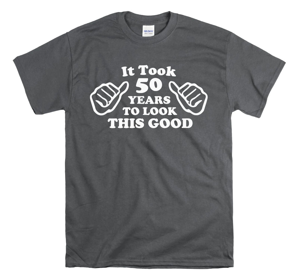 It Took Me 50 Years To Look This Good - 50th Birthday Shirt - Funny Birthday Unisex