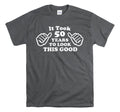 It Took Me 50 Years To Look This Good - 50th Birthday Shirt - Funny Birthday Unisex