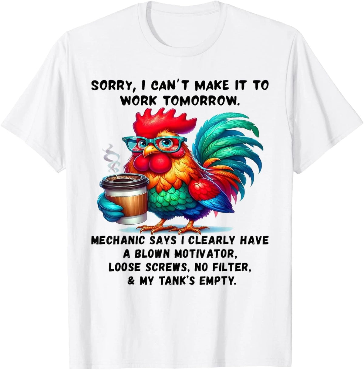Rooster Sorry I Can't Make It to Work Tomorrow Unisex Unisex