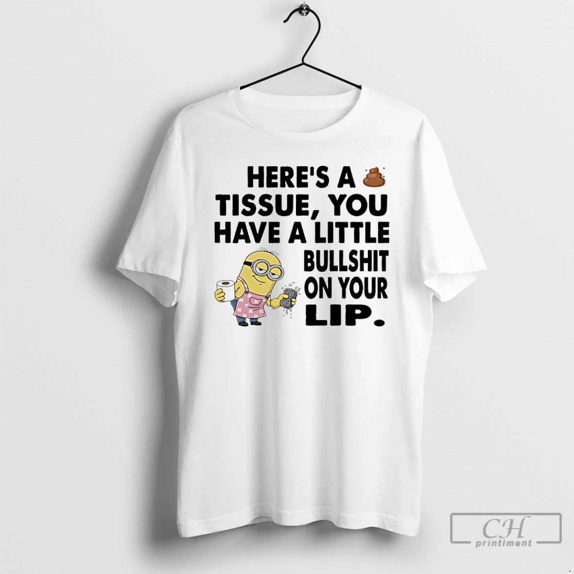 Classic Minions Heres A Tissue You Have A Little Bullshit On Your Lip T Shirts Unisex
