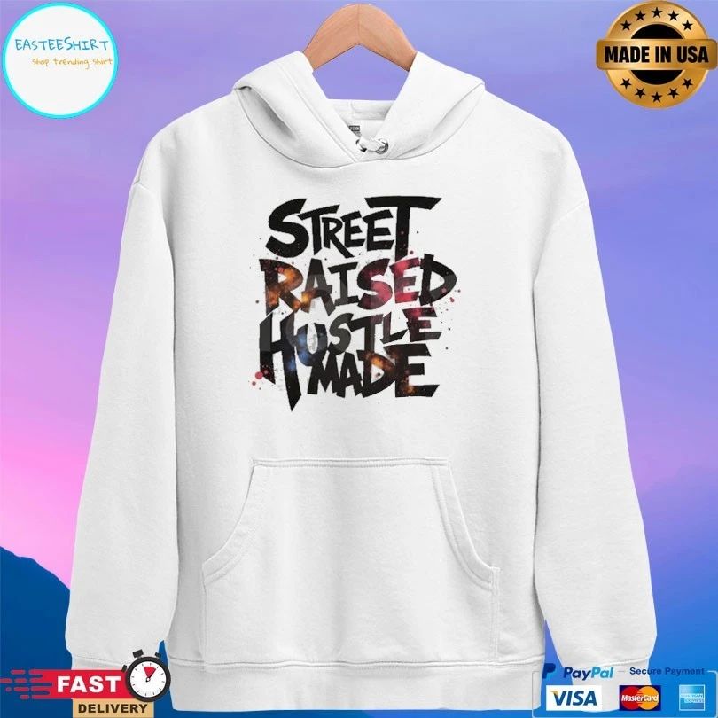 Street Raised Hustle Made Unisex