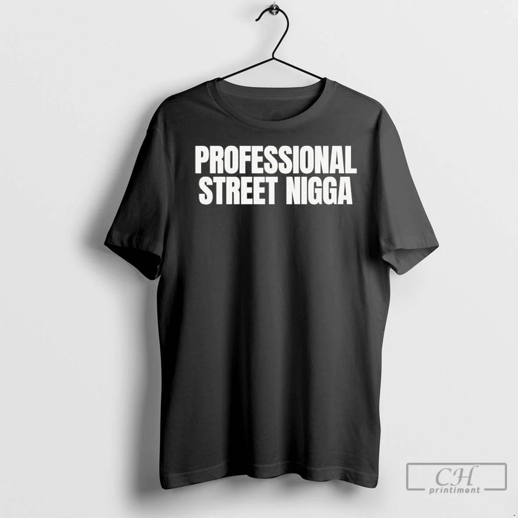 Premium Professional Street Nigga Unisex