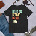 Hold On Let Me Draft This Funny Fantasy Football Party Unisex