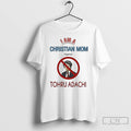 Classic I Am A Christian Mom Against Tohru Adachi T Shirts Unisex