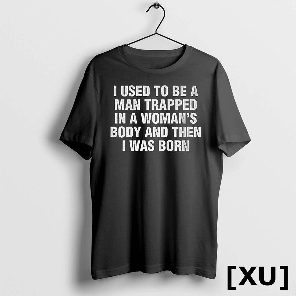 I Used To Be A Man Trapped In A Womans Body And Then I Was Unisex