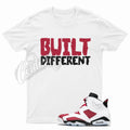 White BUILT T Shirt to Match J1 6 Carmine VI 5 Varsity Red Bred Flu Game Unisex