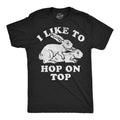 Mens Funny T Shirts I Like To Hop On Top Sarcastic Easter Bunny Tee For Men Unisex