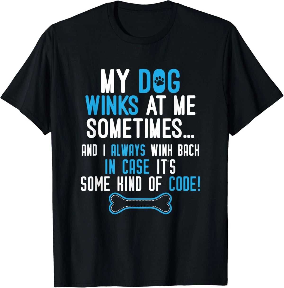 My Dog Winks At Me Sometimes Funny Dog Lover Gifts Unisex Unisex