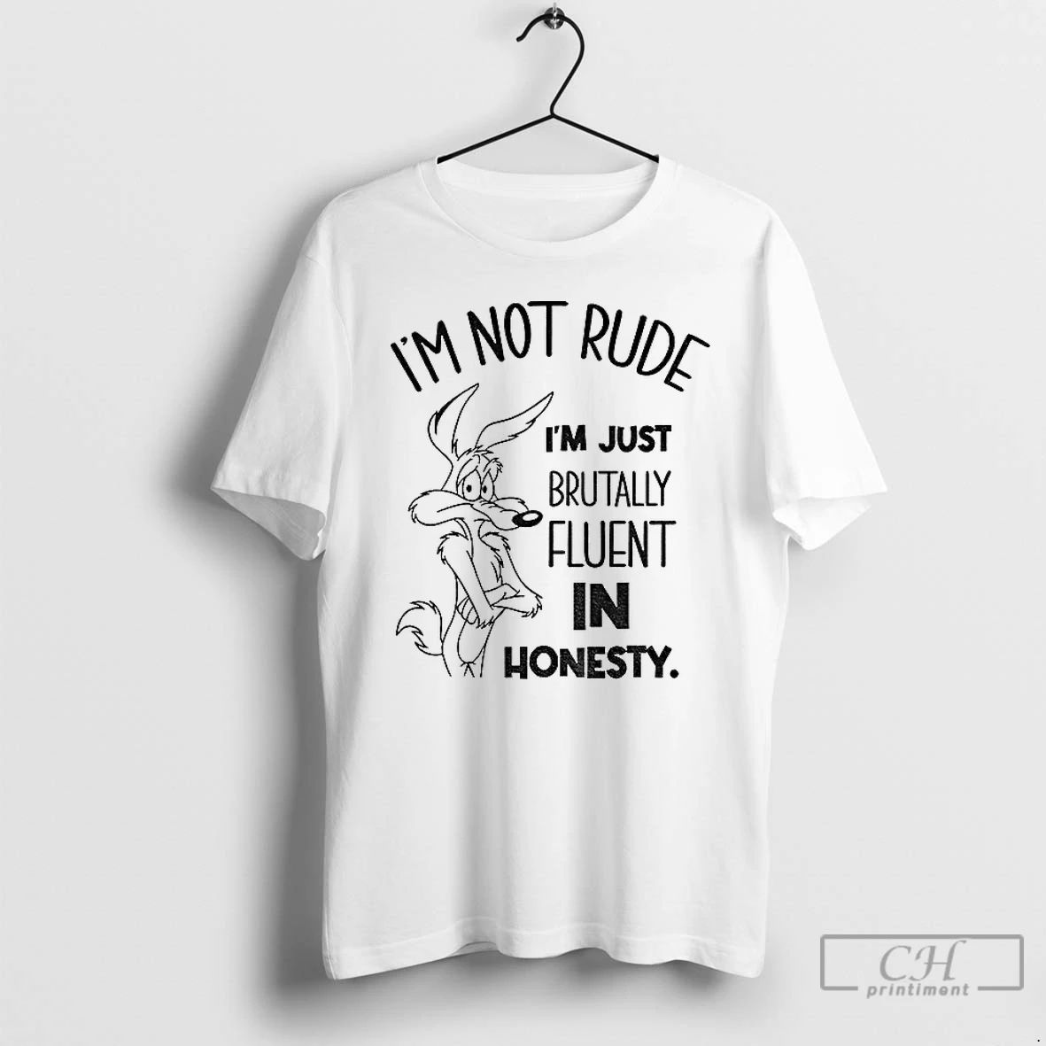 Premium Wile E Coyote Im Not Rude Im Just Brutally Fluent In Honesty T Shirts Unisex
