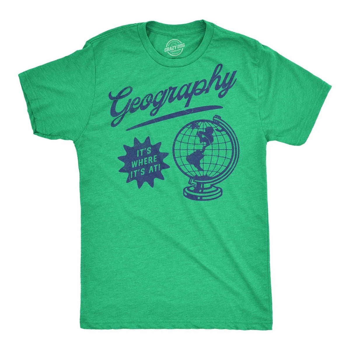 Mens Funny T Shirts Geography Its Where Its At Sarcastic Graphic Novelty Tee for Unisex