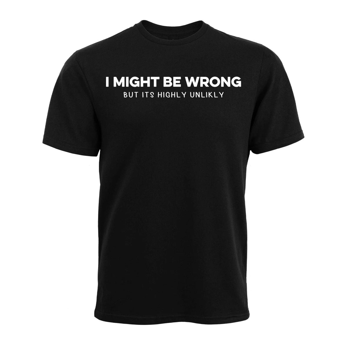 I May Be Wrong Funny Geek Men's Cotton Unisex