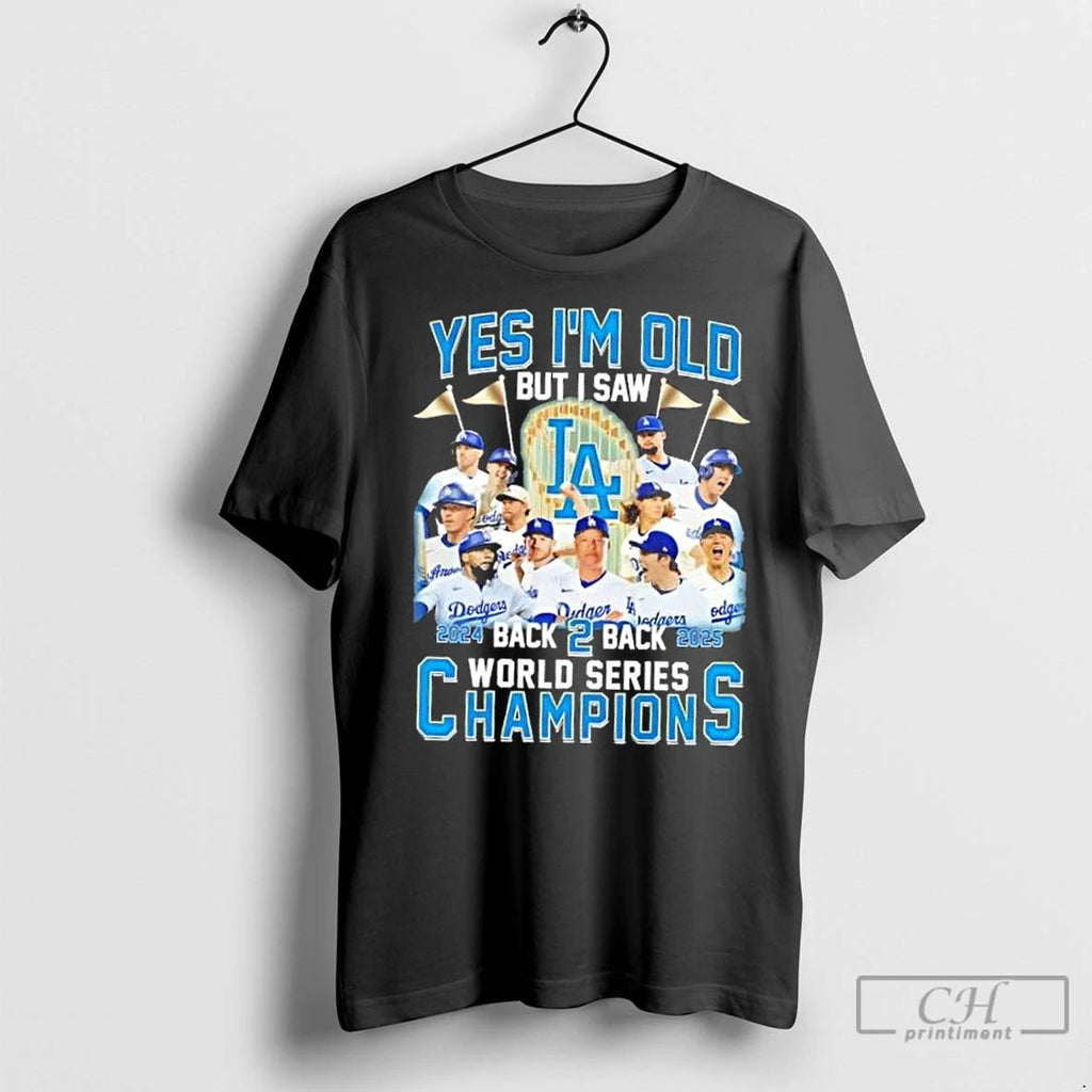 Premium 2024 Back 2 Back 2025 World Series Champions Yes Im Old But I Saw Unisex