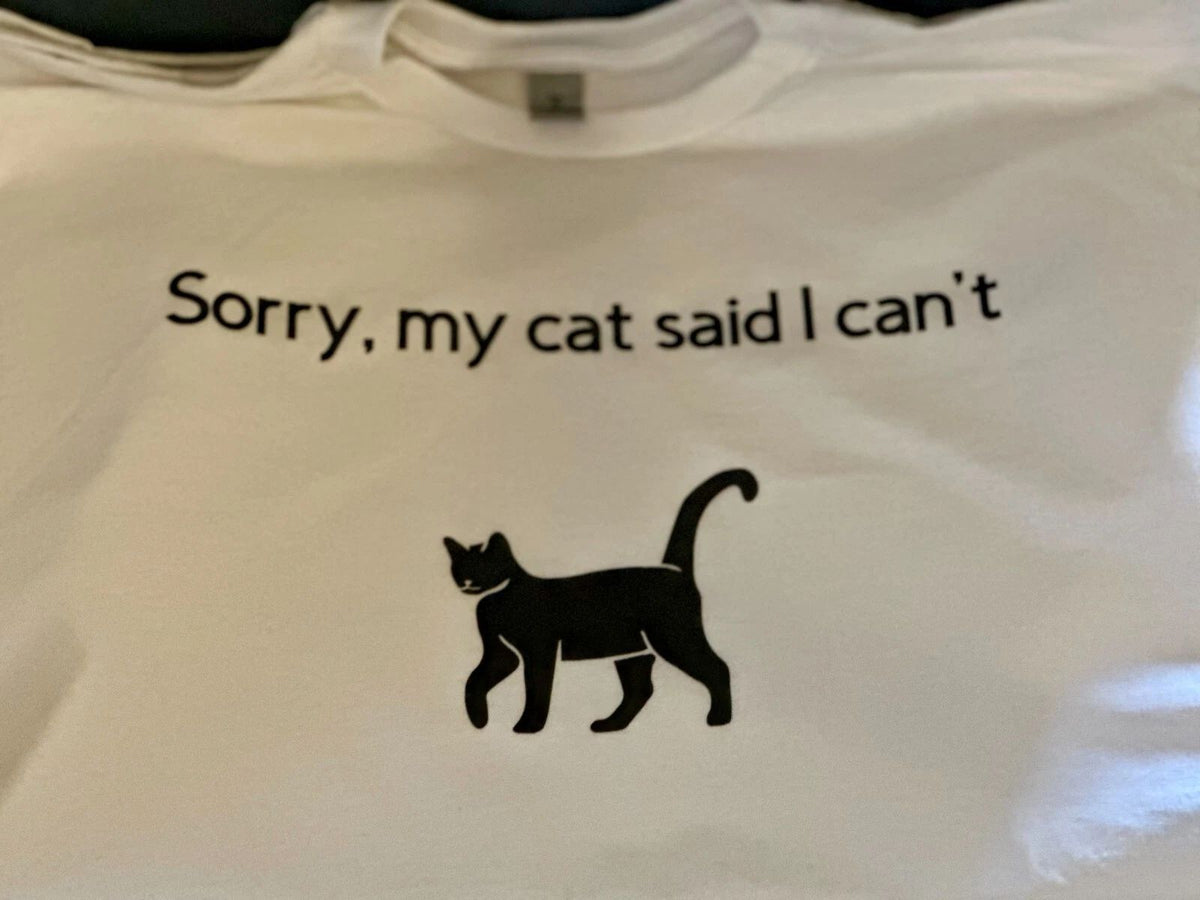 Cat Lover Tshirt - Sorry My Cat Said I Can't - Funny Cat Tshirt Unisex