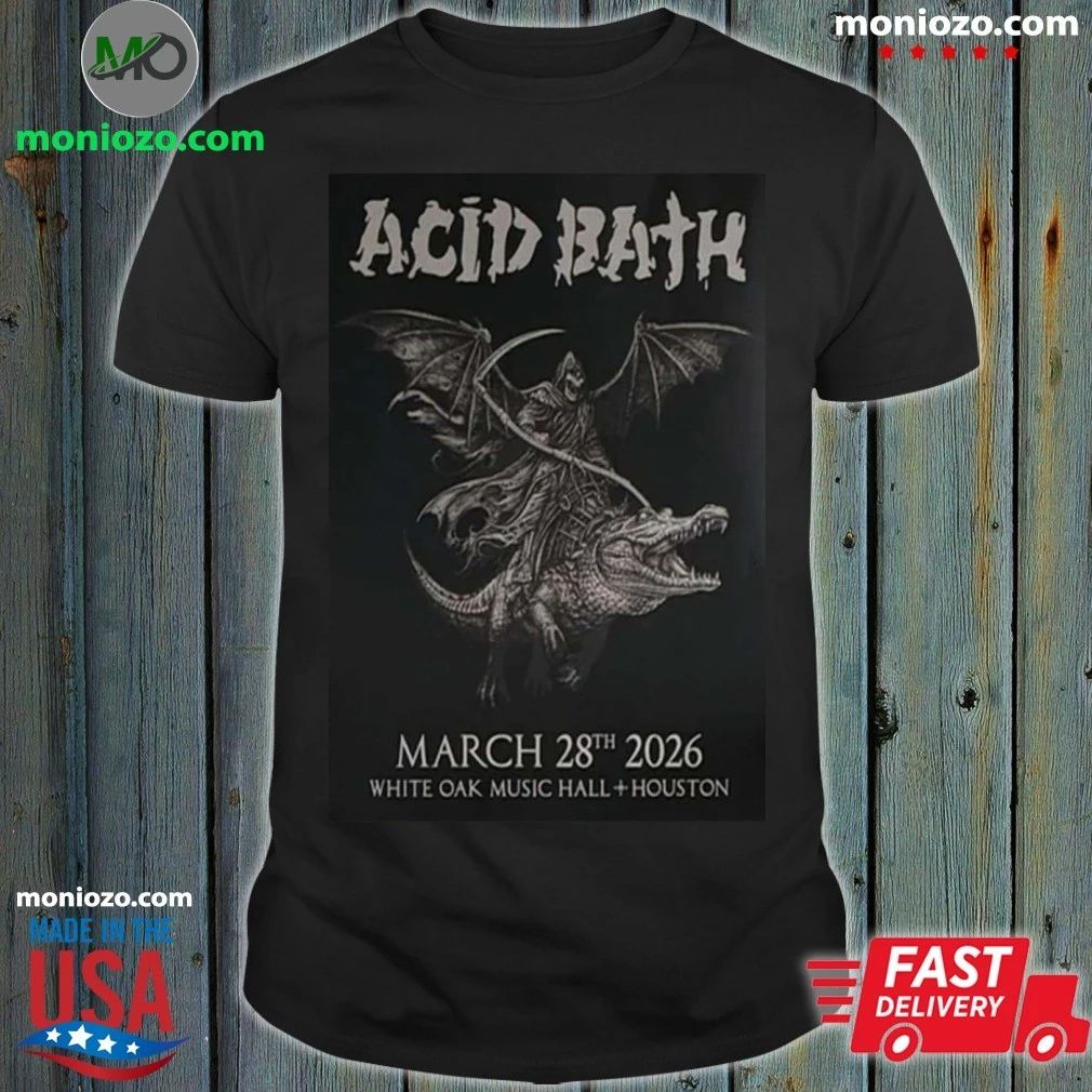 Acid Bath 28.3.2026 White Oak Music Hall Signed Poster Shirt – Best Gift for Music Fans Unisex