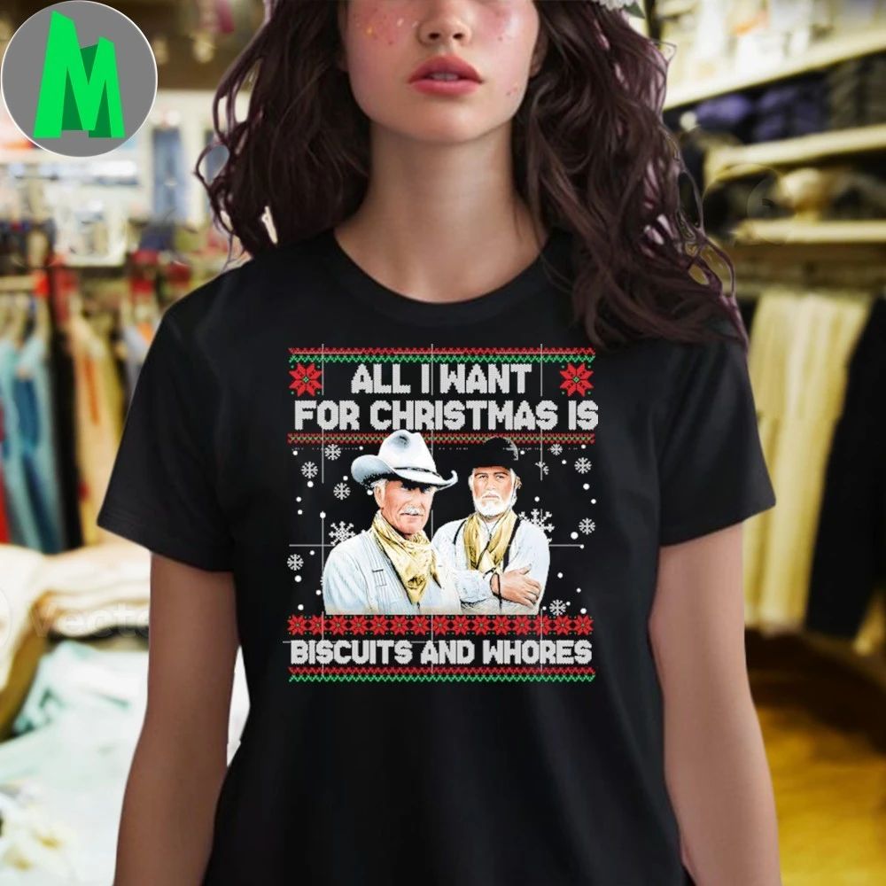 All I Want For Christmas Is Biscuits And Whores Christmas Shirt Unisex