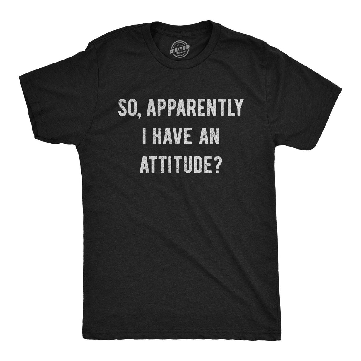 Mens so Apparently I Have An Attitude T shirt Funny Sayings Sarcastic Tee Unisex