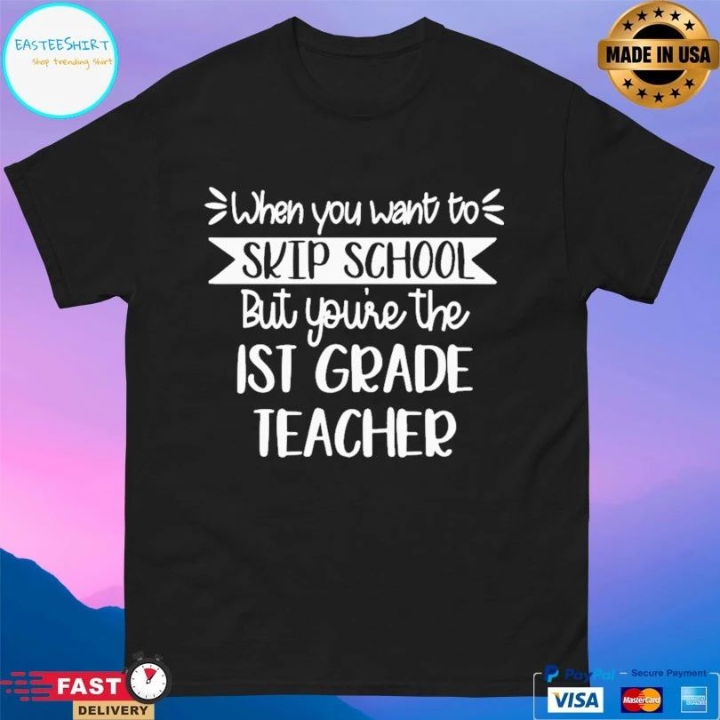 When You Want To Skip School But You’re The Ist Grade Teacher Unisex