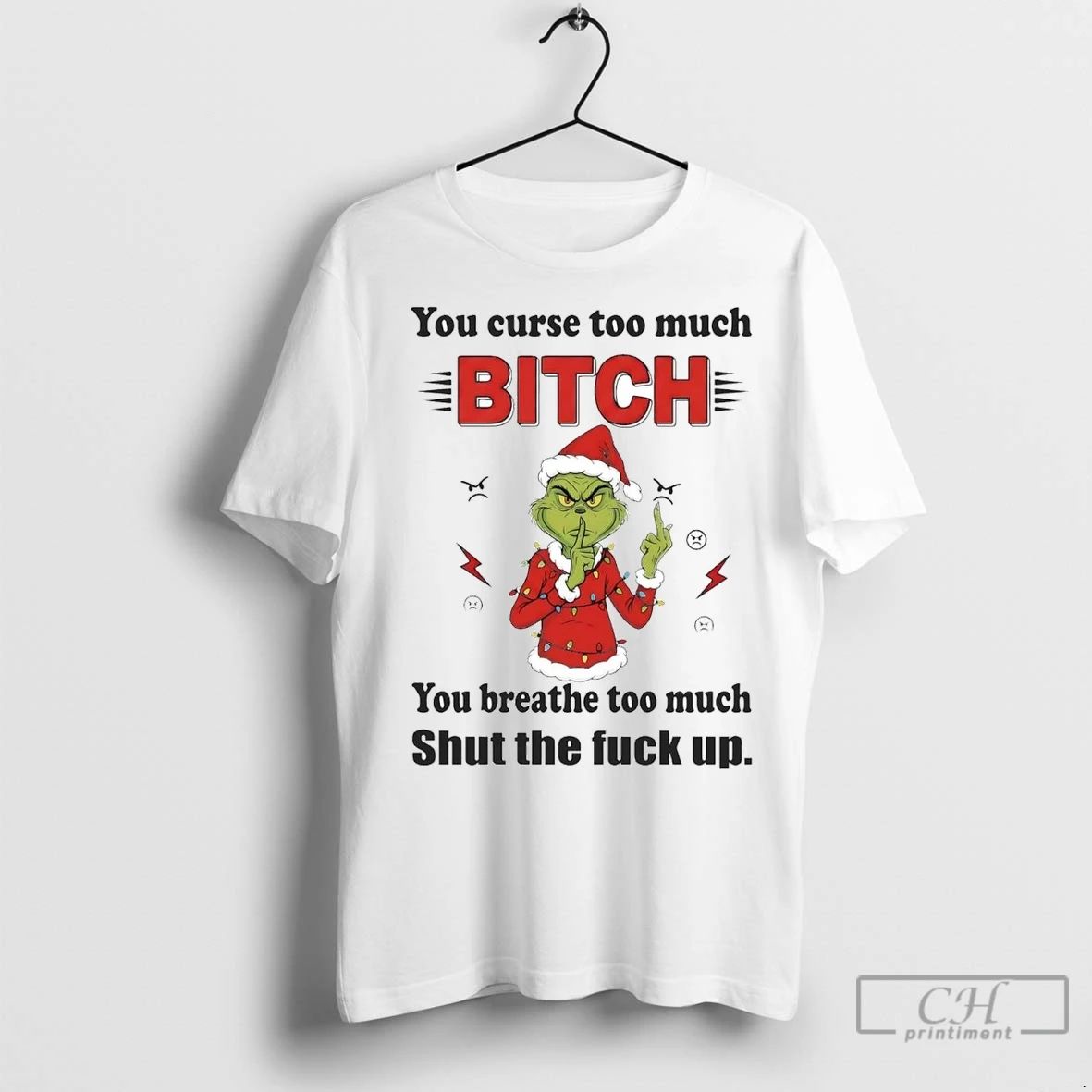 Premium Grinch You Curse Too Much Bitch Shut The Fuck Up Christmas Unisex