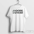 Classic Jadore A Whore T Shirts Unisex