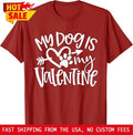 My Dog Is My Valentine Shirt Dog Lover Valentines Present Unisex