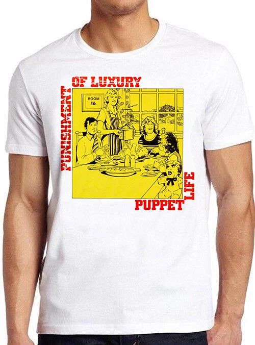 Punishment Of Luxury Puppet Life 70s Rock Retro Music Gift Top Tee T Shirt 8019 Unisex