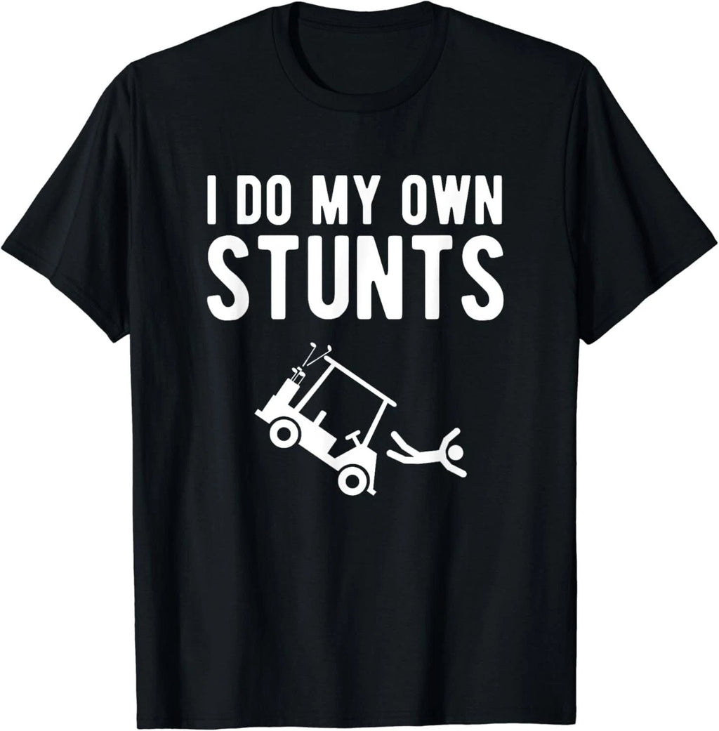 I Do My Own Stunts funny golf cart Tee Gift Unisex