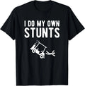 I Do My Own Stunts funny golf cart Tee Gift Unisex